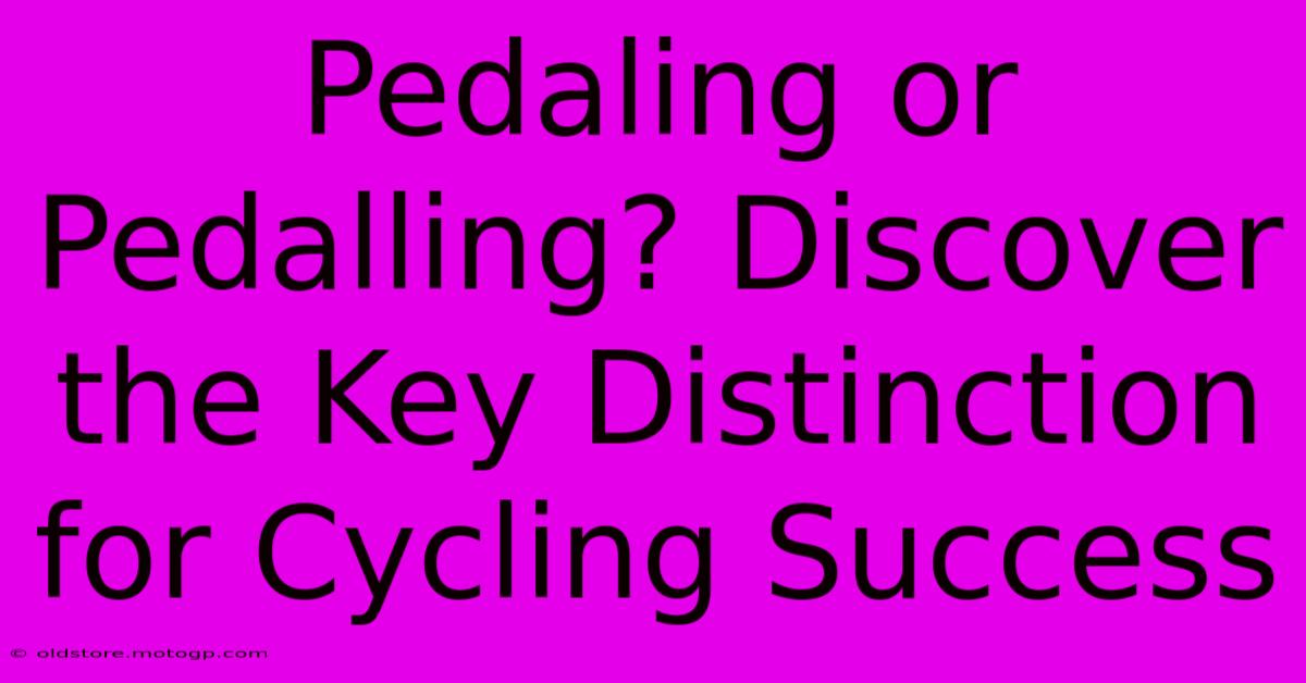 Pedaling Or Pedalling? Discover The Key Distinction For Cycling Success