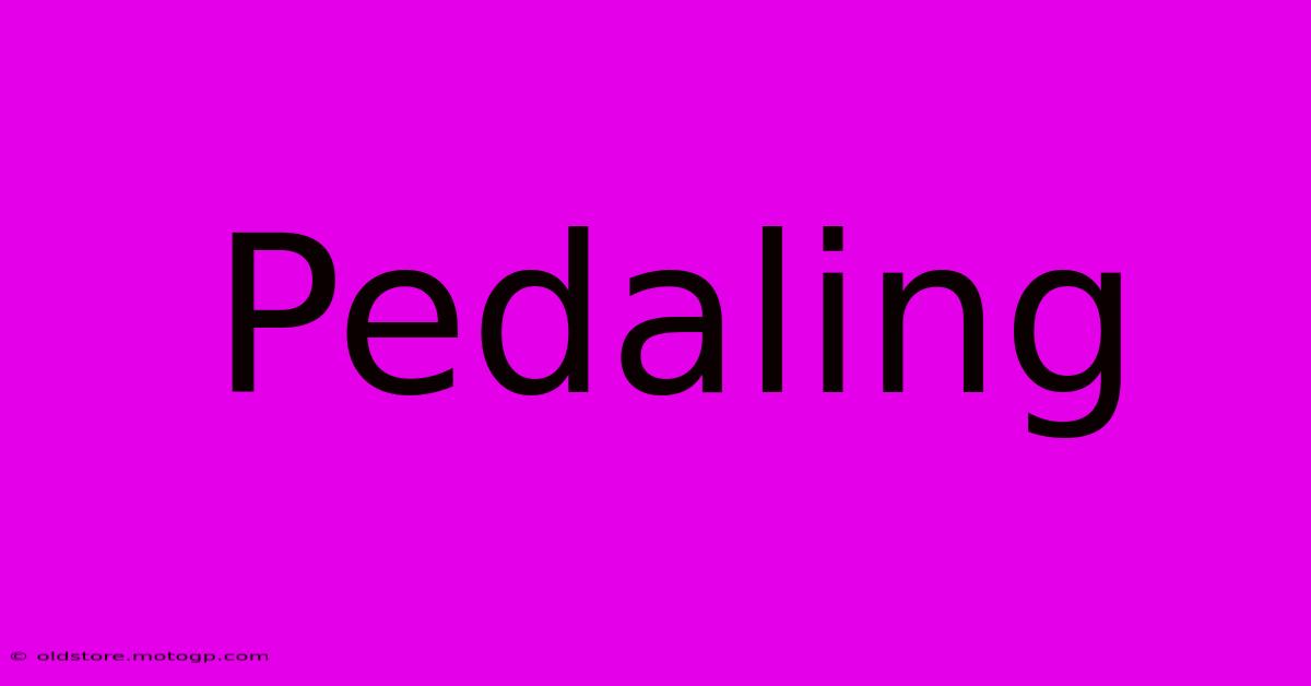 Pedaling