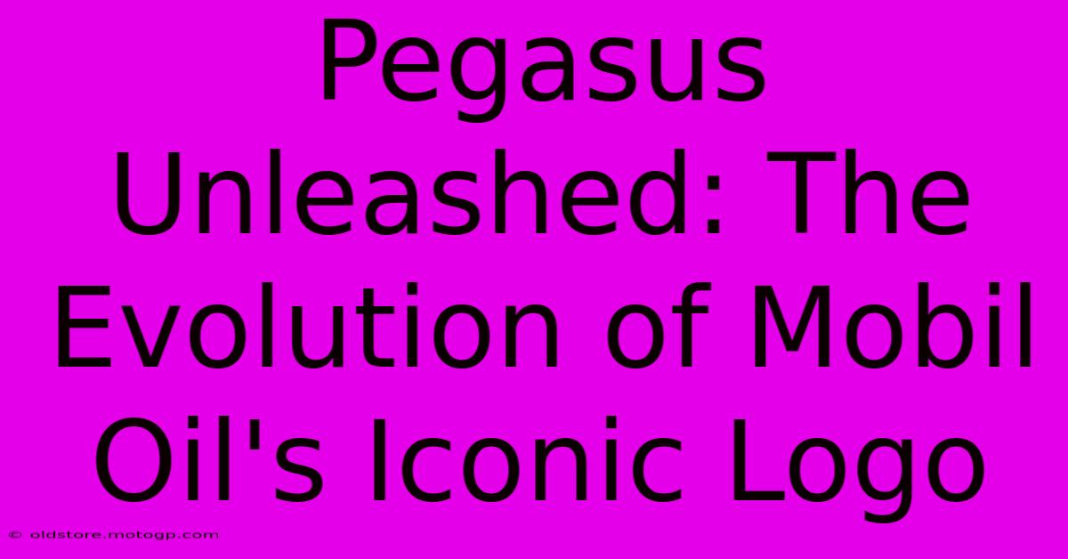 Pegasus Unleashed: The Evolution Of Mobil Oil's Iconic Logo