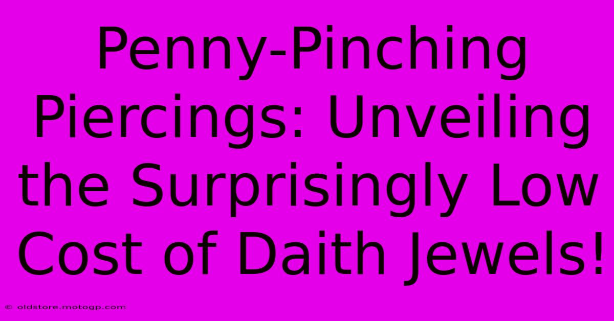 Penny-Pinching Piercings: Unveiling The Surprisingly Low Cost Of Daith Jewels!