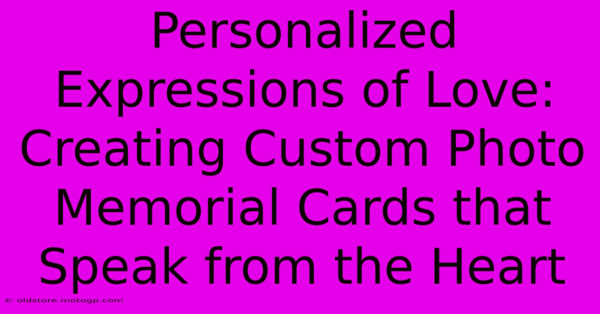 Personalized Expressions Of Love: Creating Custom Photo Memorial Cards That Speak From The Heart