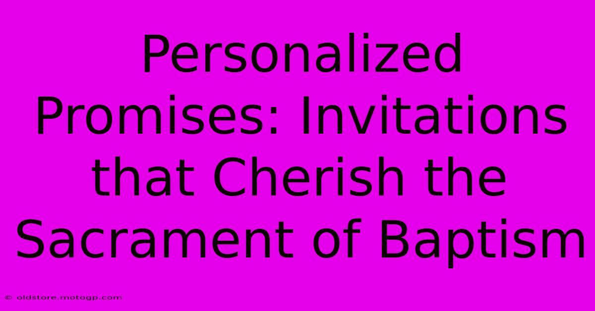 Personalized Promises: Invitations That Cherish The Sacrament Of Baptism