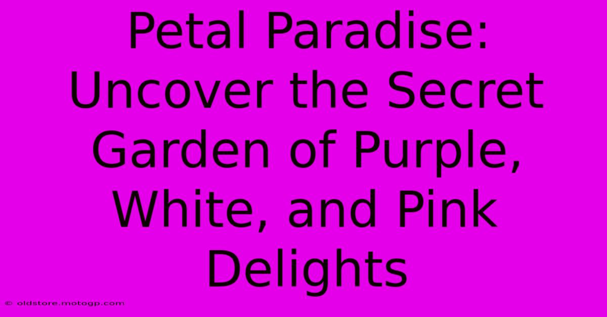 Petal Paradise: Uncover The Secret Garden Of Purple, White, And Pink Delights