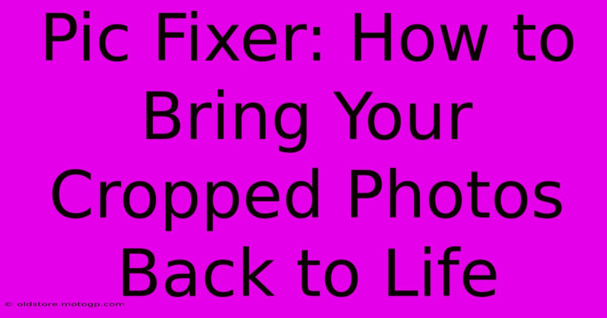 Pic Fixer: How To Bring Your Cropped Photos Back To Life