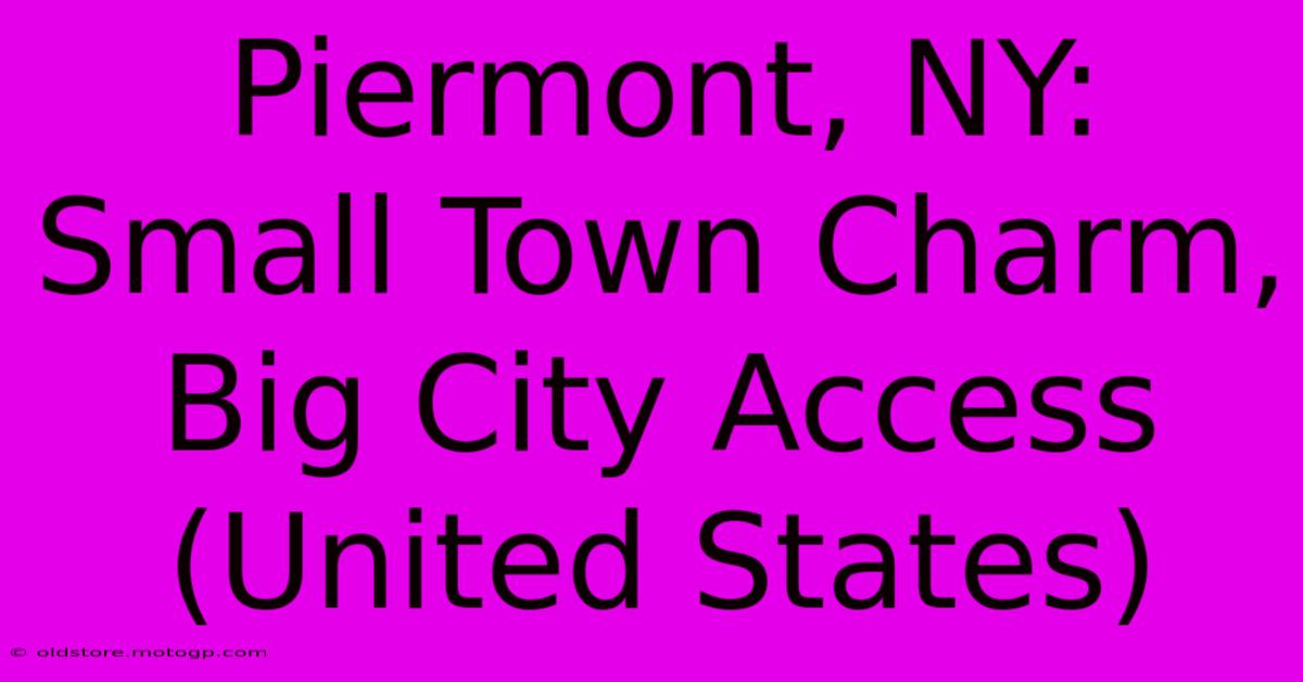 Piermont, NY: Small Town Charm, Big City Access (United States)