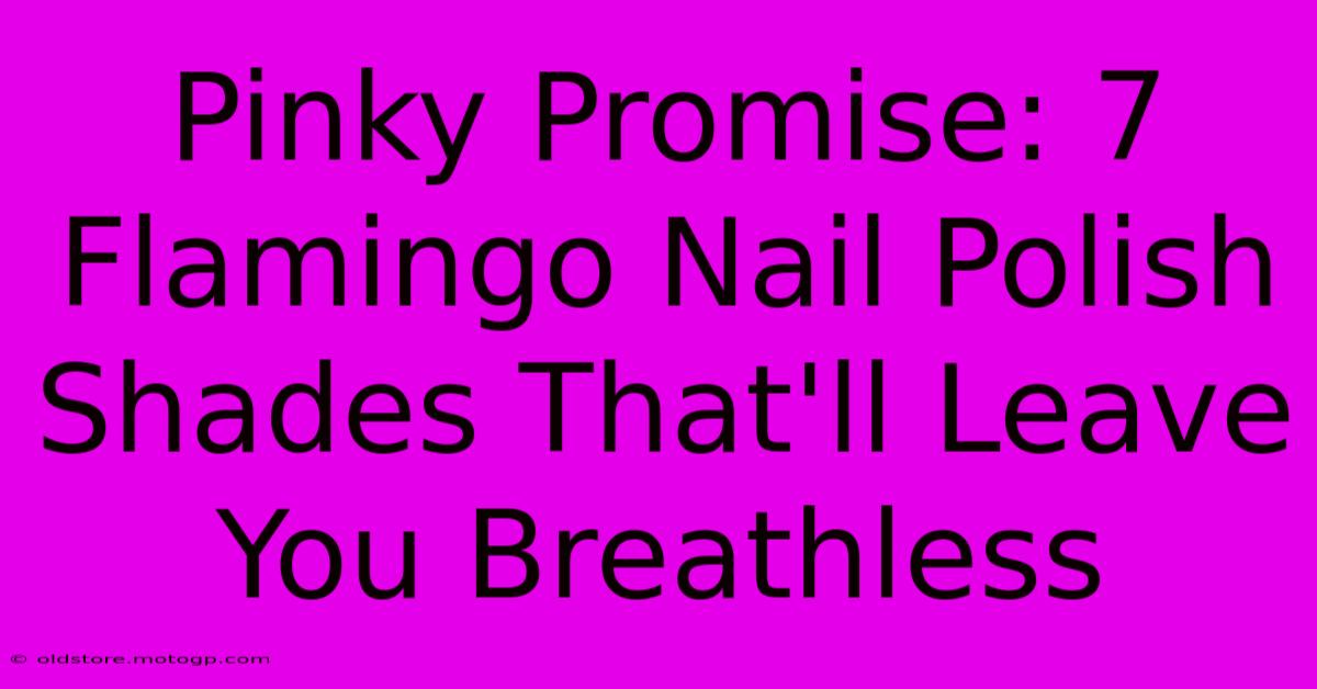 Pinky Promise: 7 Flamingo Nail Polish Shades That'll Leave You Breathless