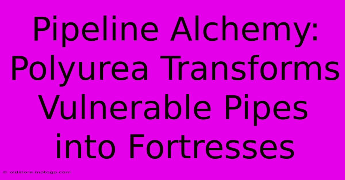 Pipeline Alchemy: Polyurea Transforms Vulnerable Pipes Into Fortresses