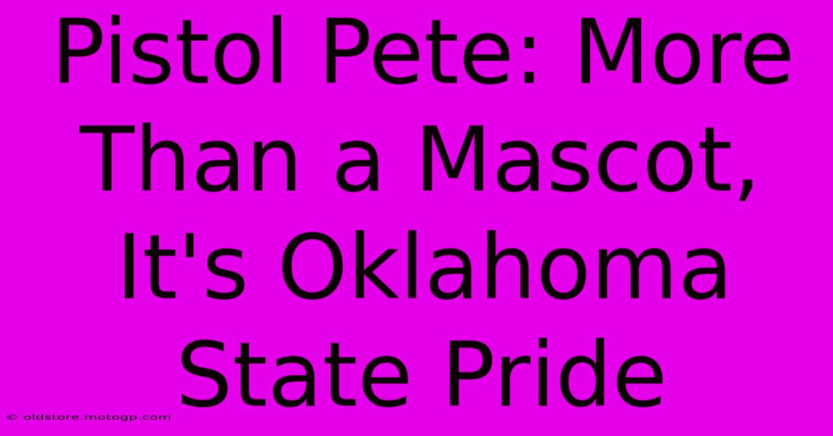 Pistol Pete: More Than A Mascot, It's Oklahoma State Pride