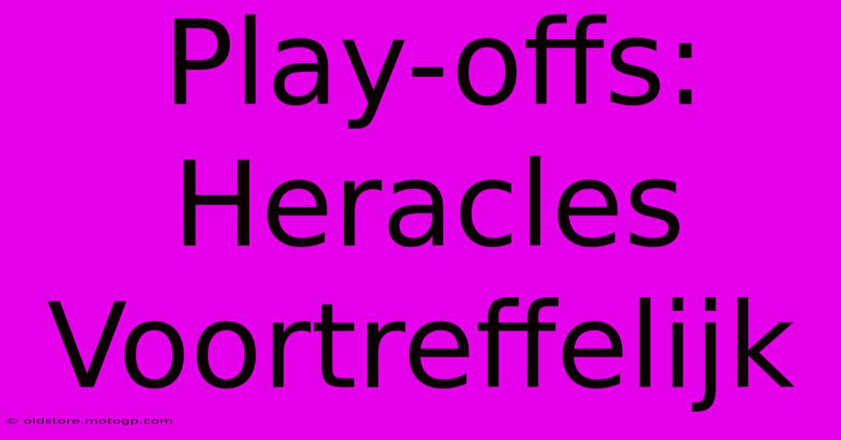 Play-offs: Heracles Voortreffelijk