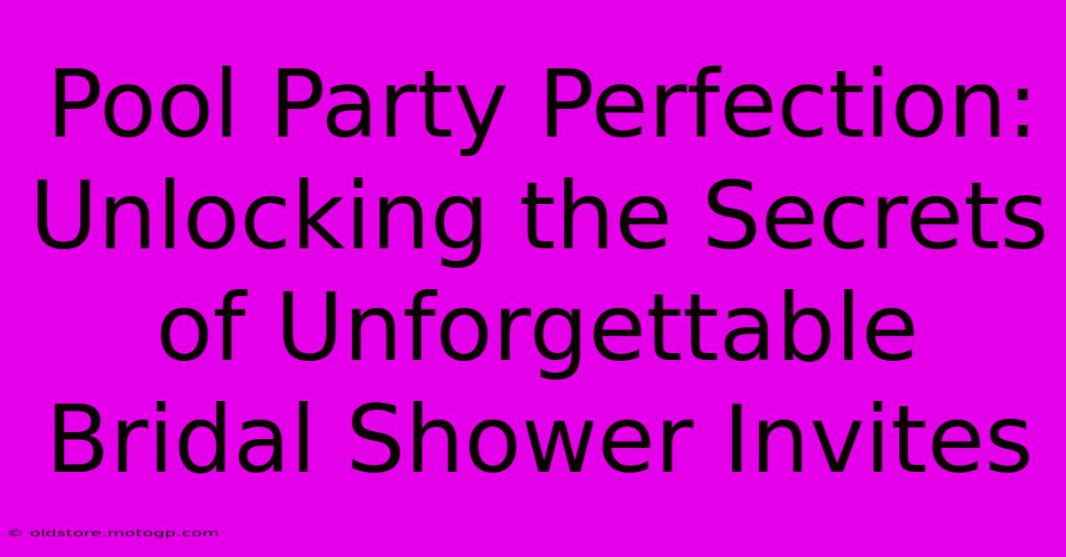 Pool Party Perfection: Unlocking The Secrets Of Unforgettable Bridal Shower Invites