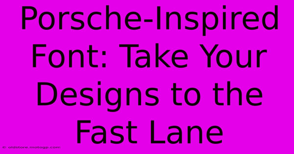 Porsche-Inspired Font: Take Your Designs To The Fast Lane