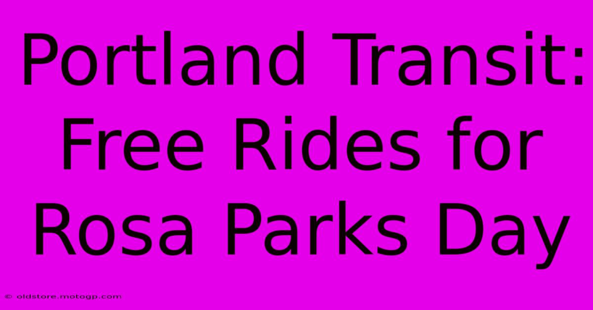 Portland Transit: Free Rides For Rosa Parks Day