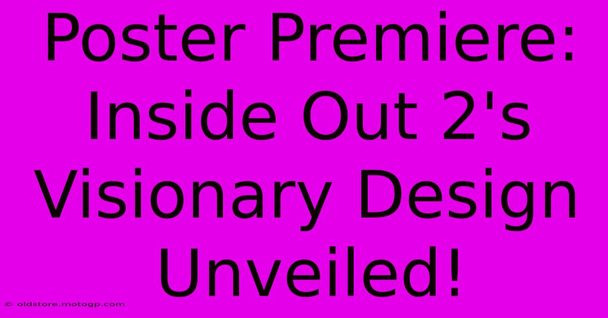 Poster Premiere: Inside Out 2's Visionary Design Unveiled!