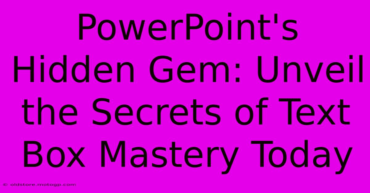 PowerPoint's Hidden Gem: Unveil The Secrets Of Text Box Mastery Today