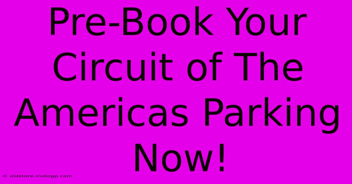 Pre-Book Your Circuit Of The Americas Parking Now!