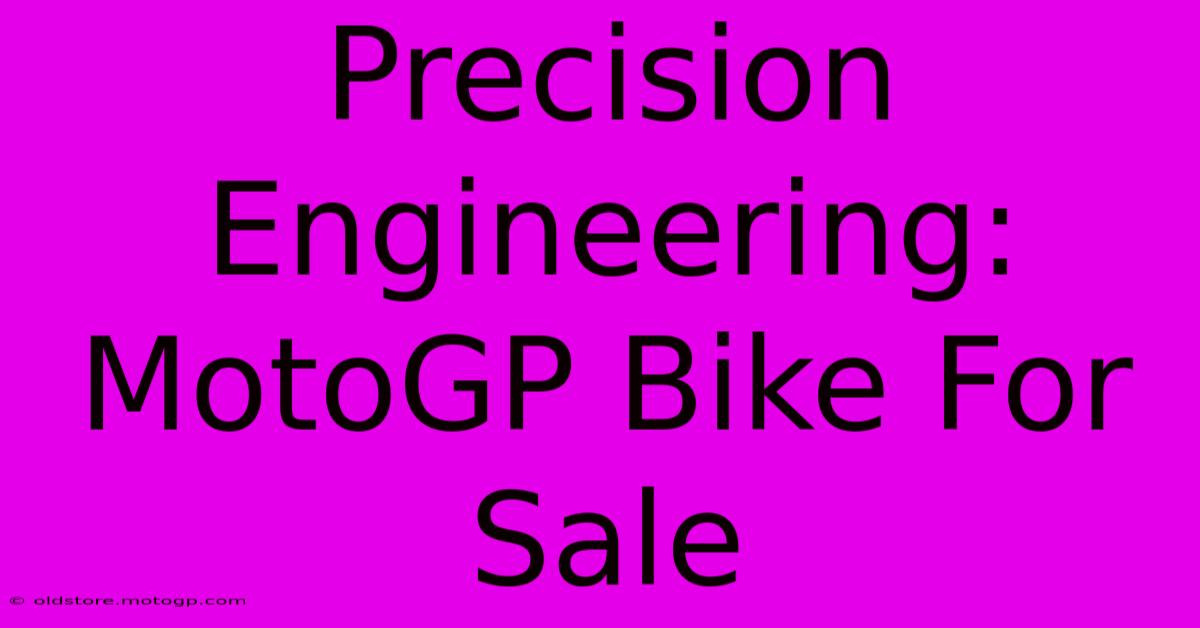 Precision Engineering: MotoGP Bike For Sale