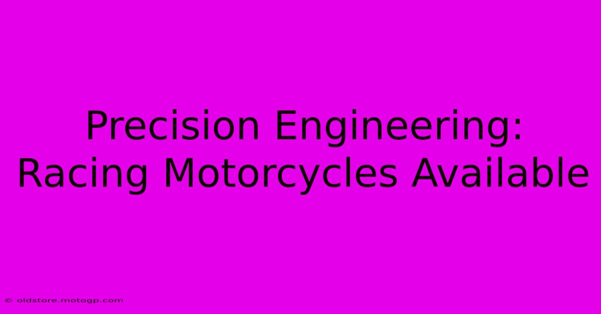 Precision Engineering: Racing Motorcycles Available