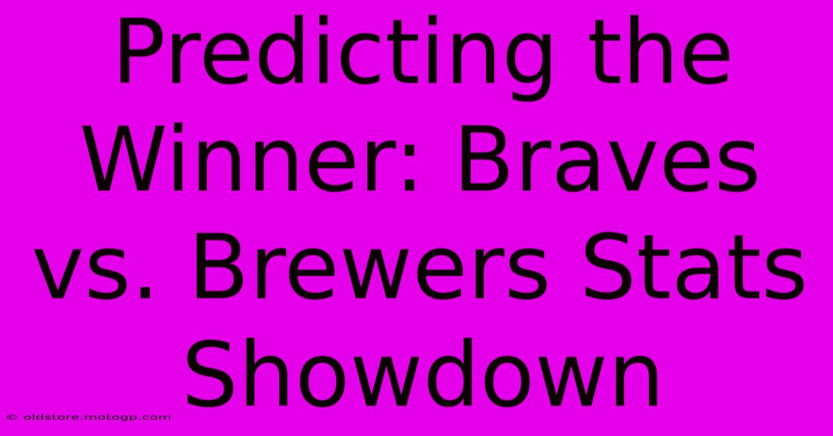 Predicting The Winner: Braves Vs. Brewers Stats Showdown