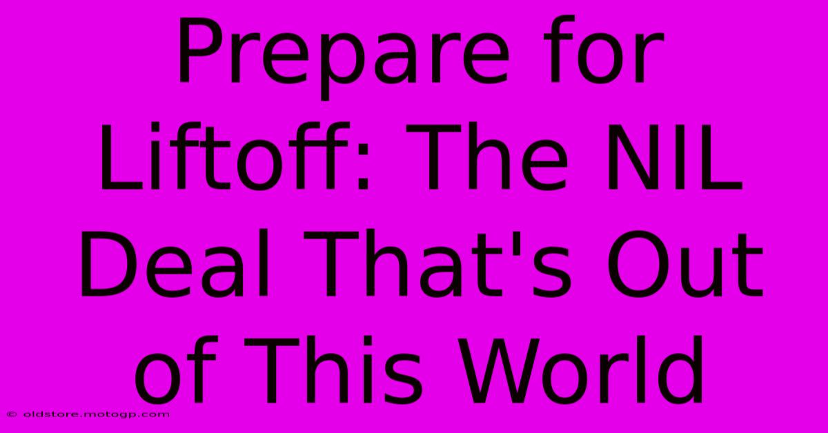 Prepare For Liftoff: The NIL Deal That's Out Of This World