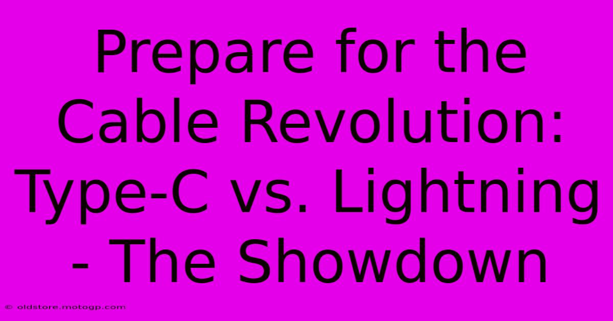 Prepare For The Cable Revolution: Type-C Vs. Lightning - The Showdown