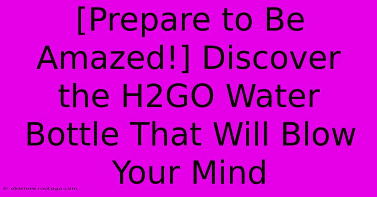 [Prepare To Be Amazed!] Discover The H2GO Water Bottle That Will Blow Your Mind