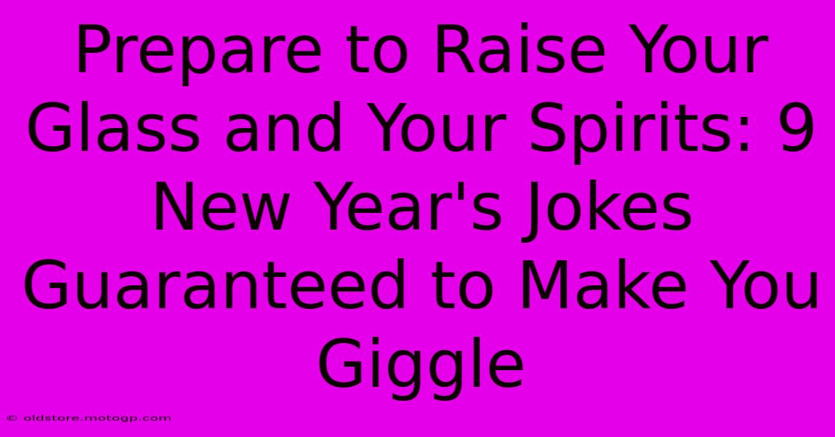 Prepare To Raise Your Glass And Your Spirits: 9 New Year's Jokes Guaranteed To Make You Giggle