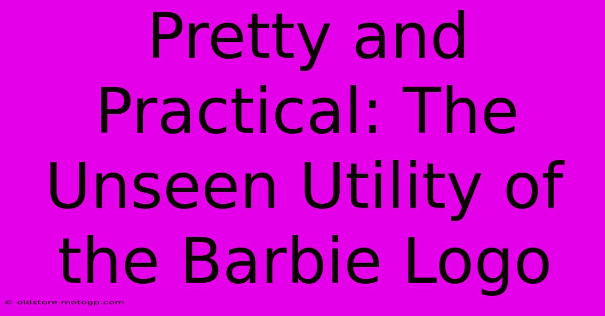 Pretty And Practical: The Unseen Utility Of The Barbie Logo