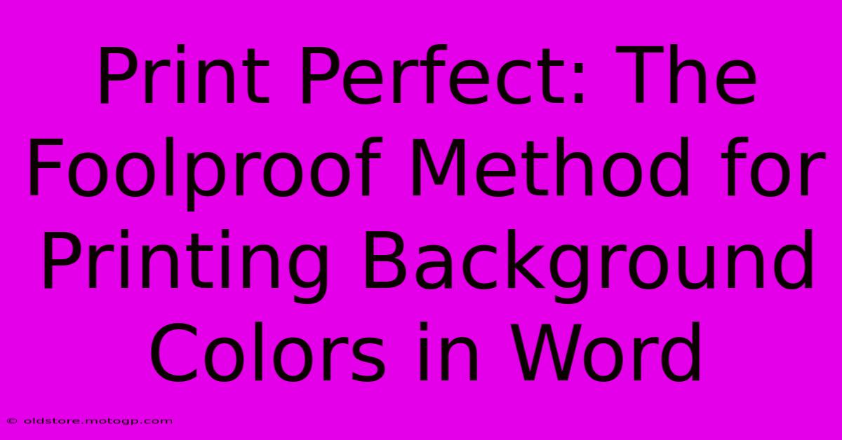 Print Perfect: The Foolproof Method For Printing Background Colors In Word