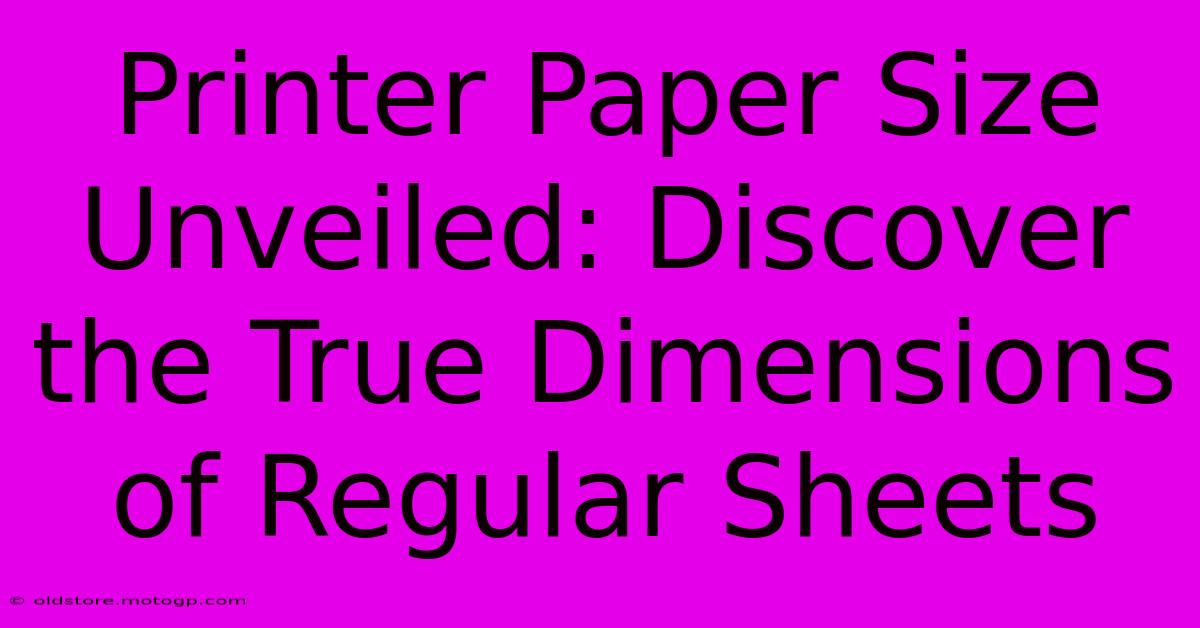 Printer Paper Size Unveiled: Discover The True Dimensions Of Regular Sheets