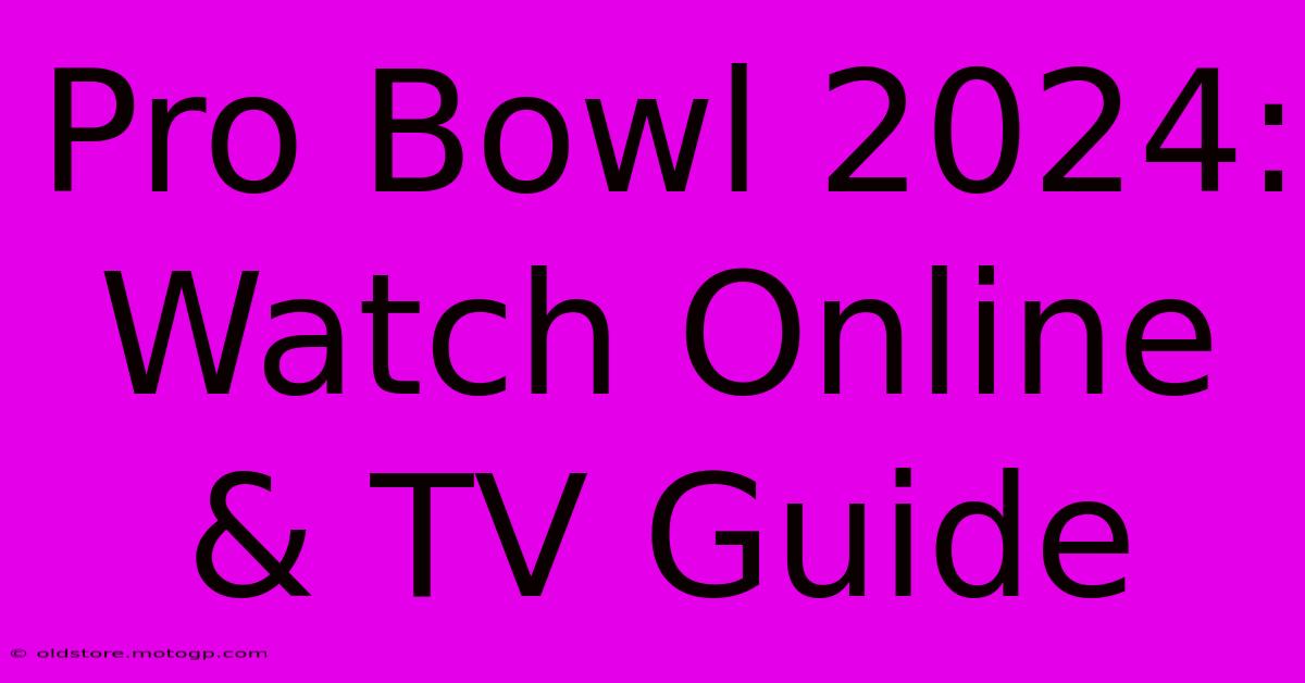 Pro Bowl 2024: Watch Online & TV Guide