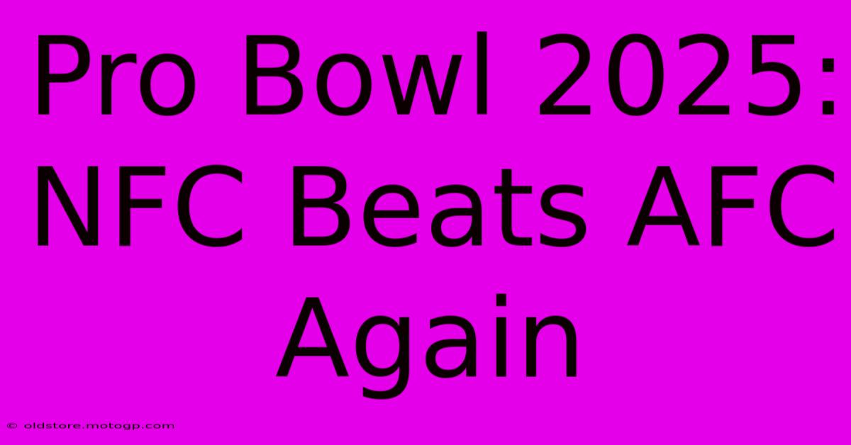 Pro Bowl 2025: NFC Beats AFC Again