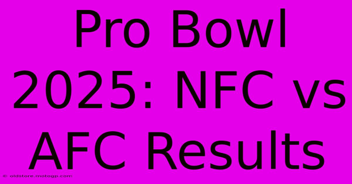 Pro Bowl 2025: NFC Vs AFC Results