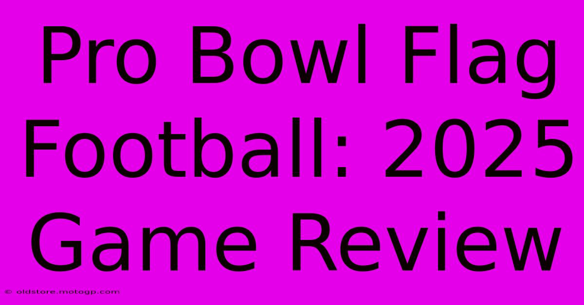 Pro Bowl Flag Football: 2025 Game Review