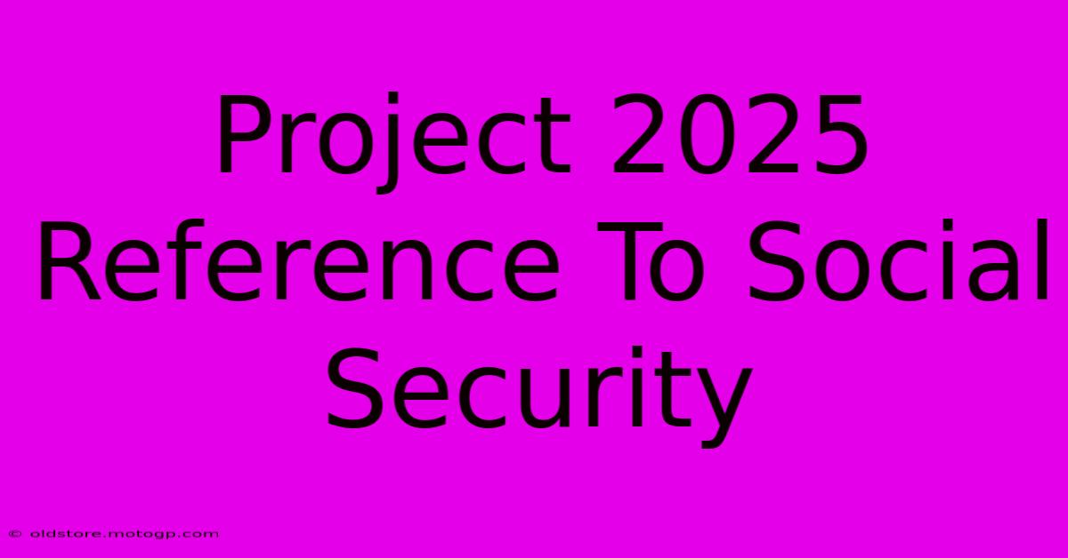 project 2025 reference to social security