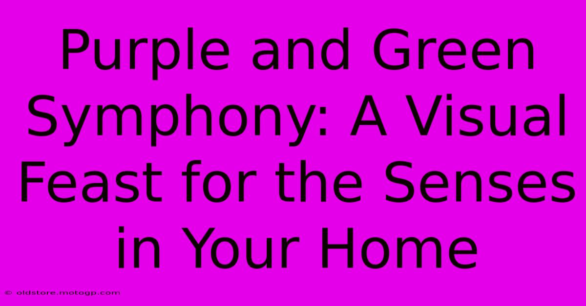 Purple And Green Symphony: A Visual Feast For The Senses In Your Home