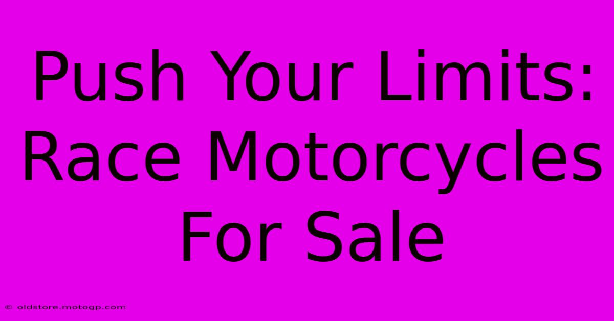 Push Your Limits: Race Motorcycles For Sale