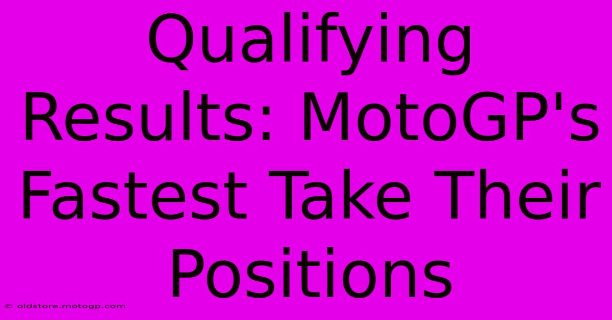 Qualifying Results: MotoGP's Fastest Take Their Positions