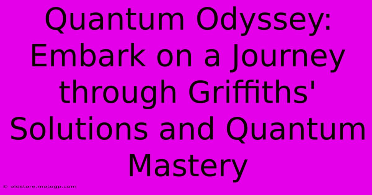 Quantum Odyssey: Embark On A Journey Through Griffiths' Solutions And Quantum Mastery