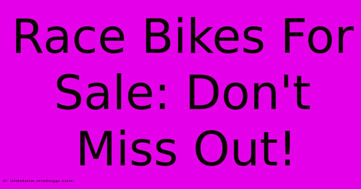 Race Bikes For Sale: Don't Miss Out!