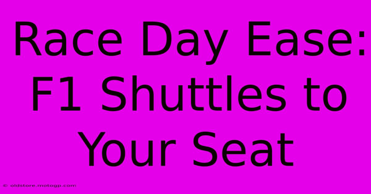 Race Day Ease: F1 Shuttles To Your Seat