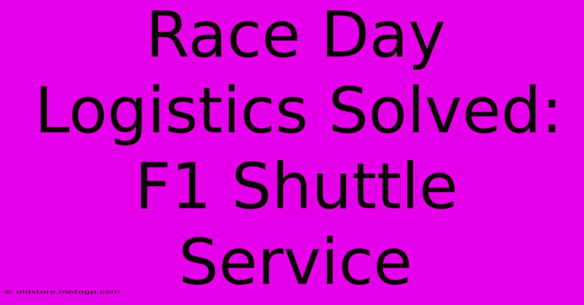 Race Day Logistics Solved: F1 Shuttle Service