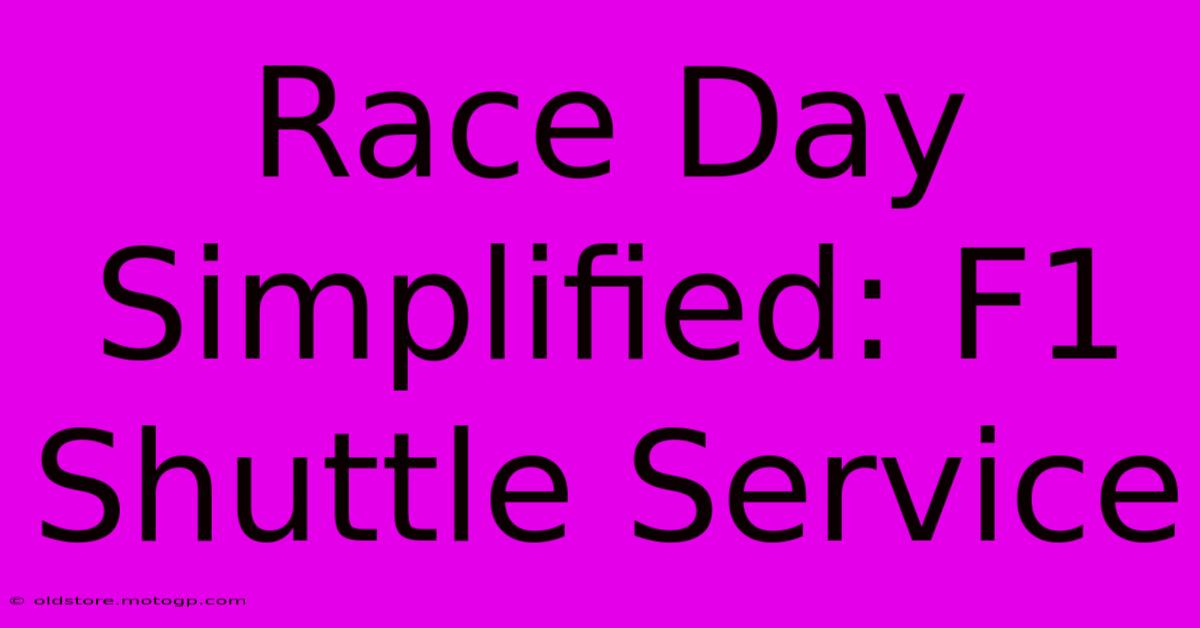 Race Day Simplified: F1 Shuttle Service