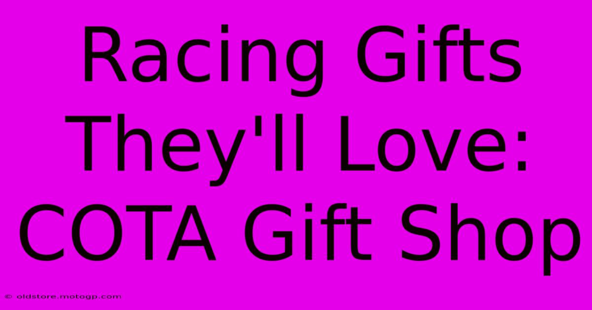 Racing Gifts They'll Love: COTA Gift Shop