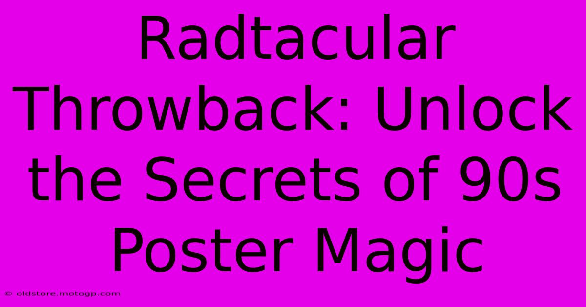 Radtacular Throwback: Unlock The Secrets Of 90s Poster Magic