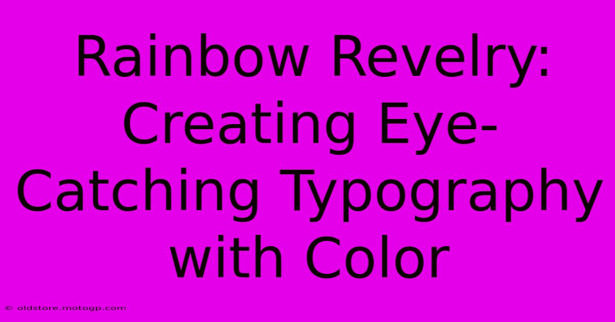 Rainbow Revelry: Creating Eye-Catching Typography With Color