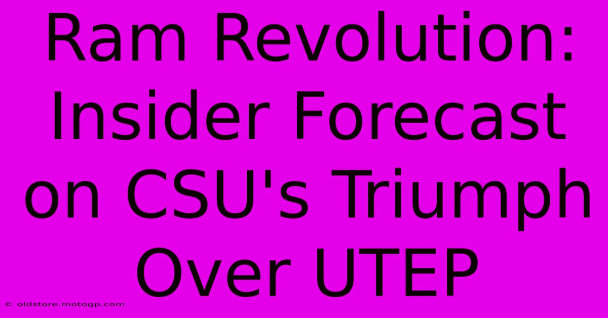 Ram Revolution: Insider Forecast On CSU's Triumph Over UTEP