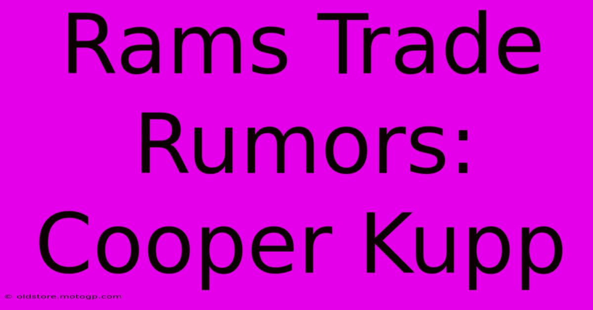 Rams Trade Rumors: Cooper Kupp