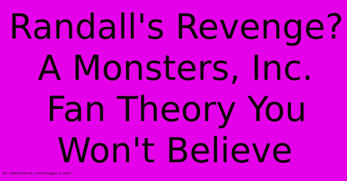 Randall's Revenge? A Monsters, Inc. Fan Theory You Won't Believe