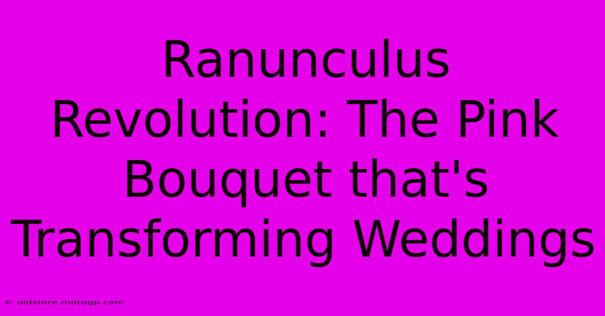 Ranunculus Revolution: The Pink Bouquet That's Transforming Weddings