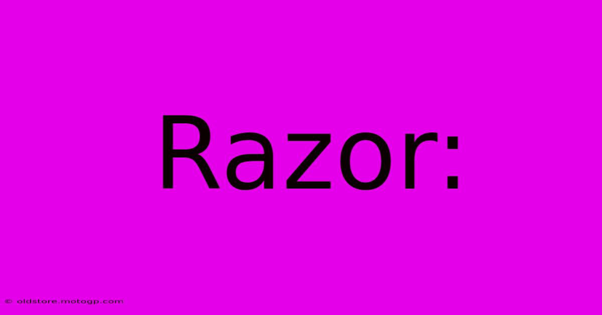 Razor: